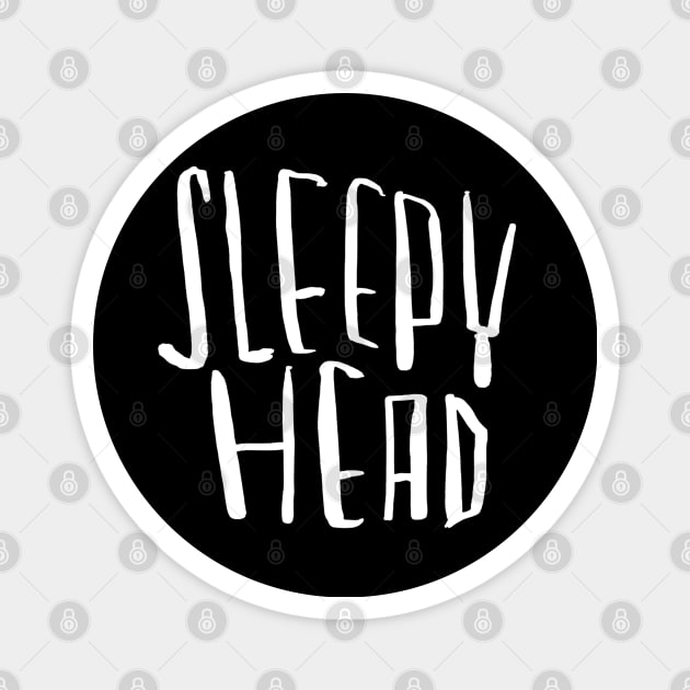 Sleepy head, for sleepyhead Magnet by badlydrawnbabe